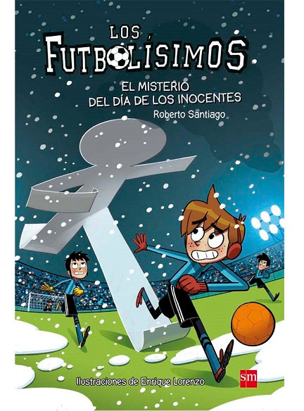 LOS FUTBOLÍSIMOS 11. EL MISTERIO DEL DÍA DE LOS INOCENTES