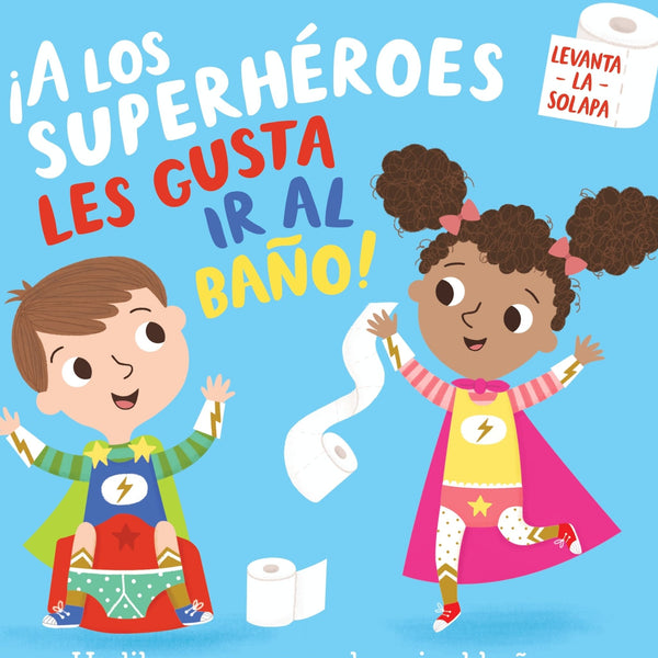 A LOS SUPERHEROES LES GUSTA IR AL BAÑO