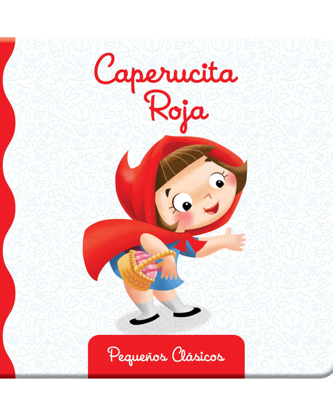 CAPERUCITA ROJA. PEQUEÑOS CLÁSICOS