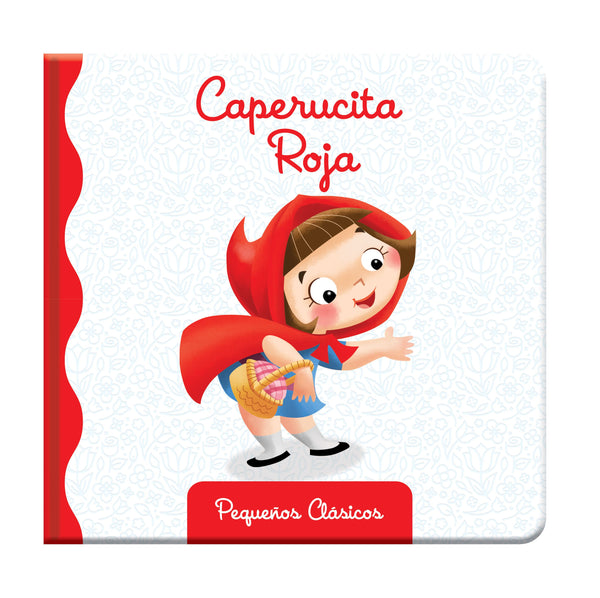 CAPERUCITA ROJA. PEQUEÑOS CLÁSICOS