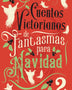 CUENTOS VICTORIANOS DE FANTASMAS PARA NAVIDAD 2