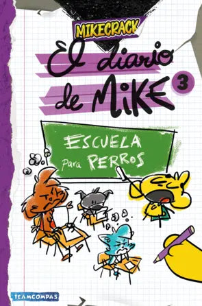 EL DIARIO DE MIKE 3. ESCUELA PARA PERROS
