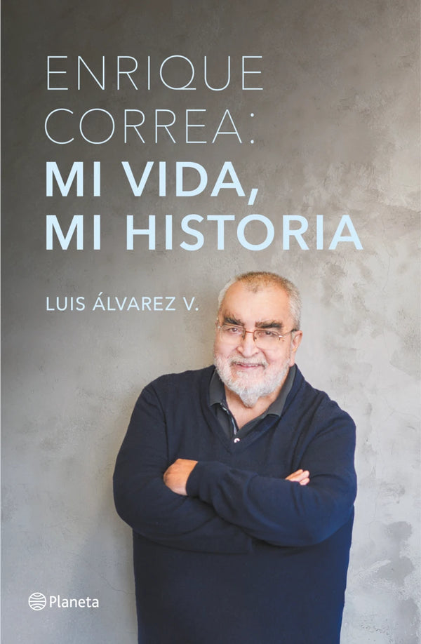 ENRIQUE CORREA: MI VIDA, MI HISTORIA
