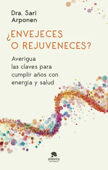 ¿ENVEJECES O REJUVENECES? (ALIENTA)