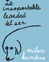 INSOPORTABLELEVEDAD DEL SER, LA (MAXI)