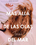 MAS ALLA DE LAS OLAS DEL MAR