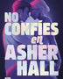 NO CONFIES EN ASHER HALL