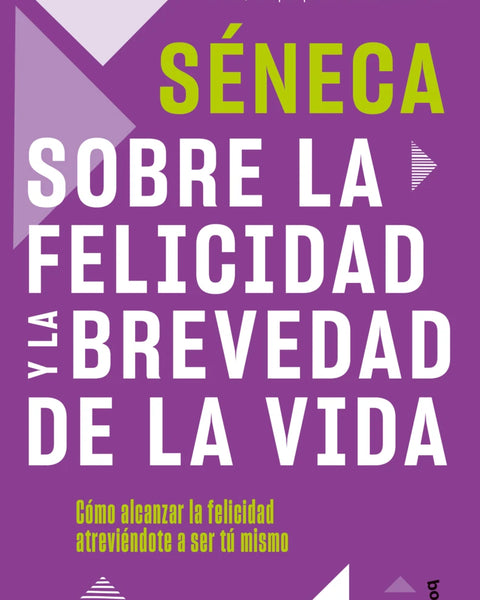 SOBRE LA FELICIDAD Y LA BREVEDAD DE LA VIDA