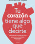 TU CORAZON TIENE ALGO QUE DECIRTE
