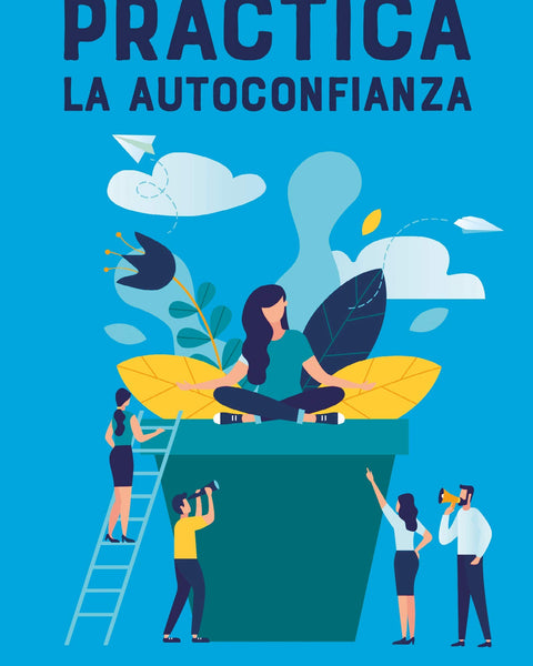 PRACTICA LA AUTOCONFIANZA