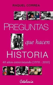 PREGUNTAS QUE HACEN HISTORIA. 40 Años Entrevistando (1970-2010)