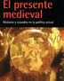 PRESENTE MEDIEVAL EL  BARBAROS Y CRUZADOS EN LA POLITICA ACTUAL