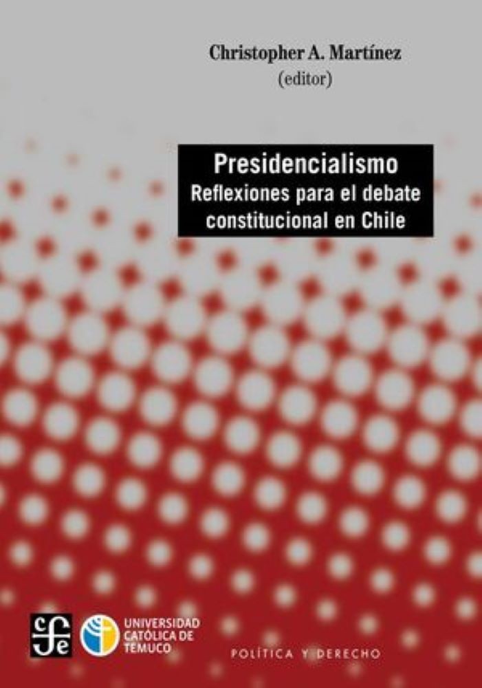 PRESIDENCIALISMO. REFLEXIONES PARA EL DEBATE CONSTITUCIONAL EN CHILE