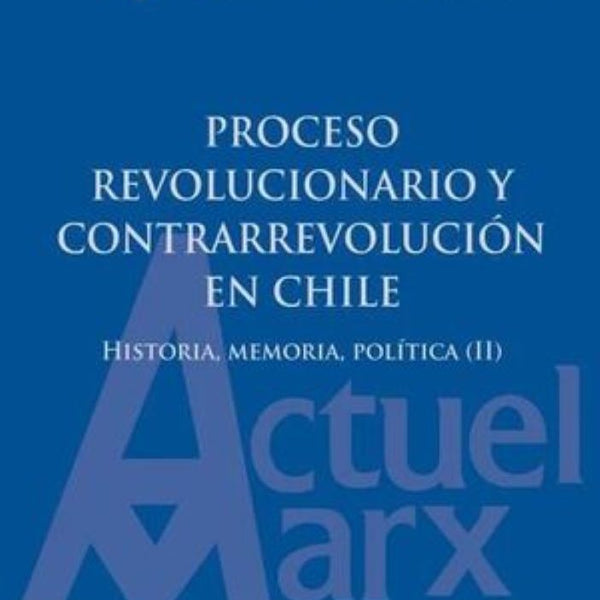 PROCESO REVOLUCIONARIO Y CONTRARREVOLUCIÓN EN CHILE
