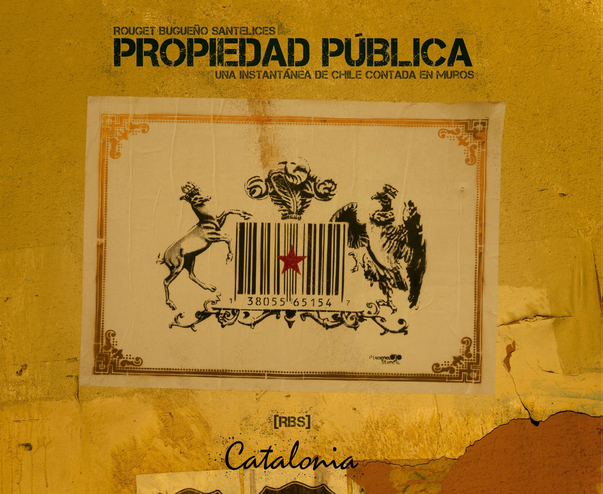 PROPIEDAD PUBLICA.Una instantanea de chile contada en muros