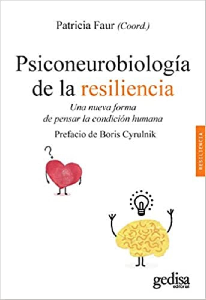 PSICONEUROBIOLOGIA DE LA RESILIENCIA: UNA NUEVA FORMA DE PENSAR LA CONDICION HUMANA