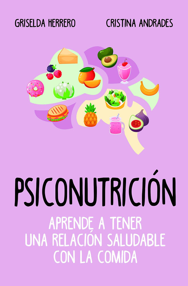 PSICONUTRICION: APRENDE A TENER UNA RELACION SALUDABLE CON LA COMIDA