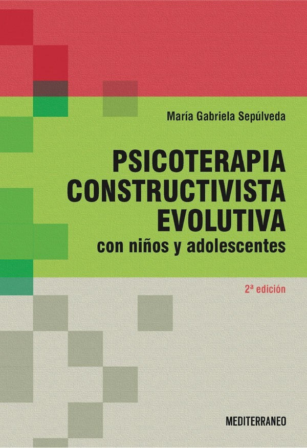 PSICOTERAPIA CONSTRUCTIVISTA EVOLUTIVA. CON NINOS Y ADOLESCENTES 2ED.