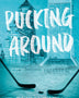 PUCKING AROUND. EL AMOR NO ES COSA DE DOS