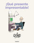 QUE PRESENTE IMPRESENTABLE!