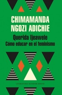 Querida Ijeawele. Como Educar en el Feminismo