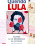 QUERIDO LULA. CARTAS A UN PRESIDENTE EN PRISION