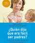 QUIEN DIJO QUE ERA FACIL SER PADRES
