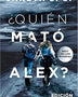 ¿QUIÉN MATÓ A ALEX?