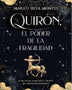 QUIRON, EL PODER DE LA FRAGILIDAD
