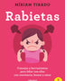 RABIETAS. CONSEJOS Y HERRAMIENTAS PARA LIDIAR CON ELLAS CON CONCIENCIA, HUMOR Y AMOR