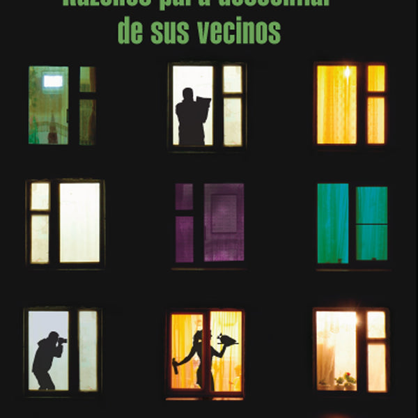 RAZONES PARA DESCONFIAR DE TUS VECINOS
