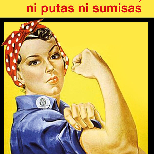 REBELDES NI PUTAS NI SUMISAS