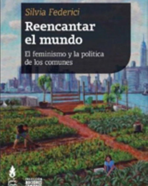 REENCANTAR EL MUNDO. EL FEMINISMO Y LA POLÍTICA DE LOS COMUNES