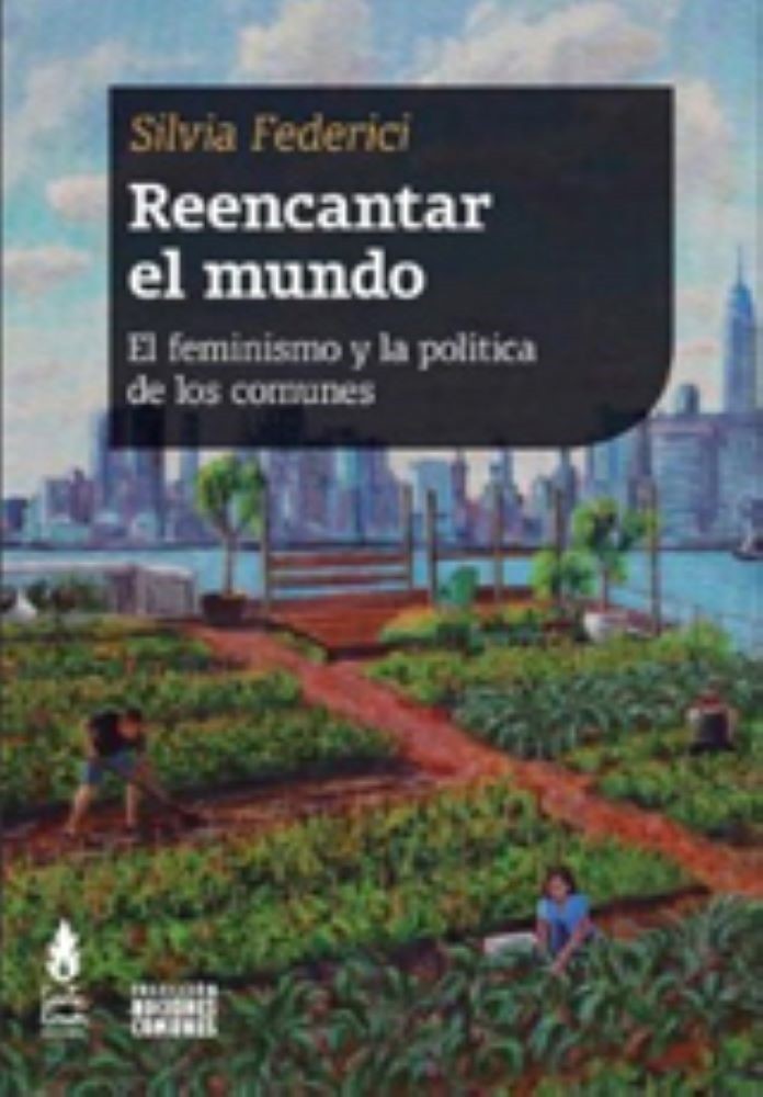 REENCANTAR EL MUNDO. EL FEMINISMO Y LA POLÍTICA DE LOS COMUNES