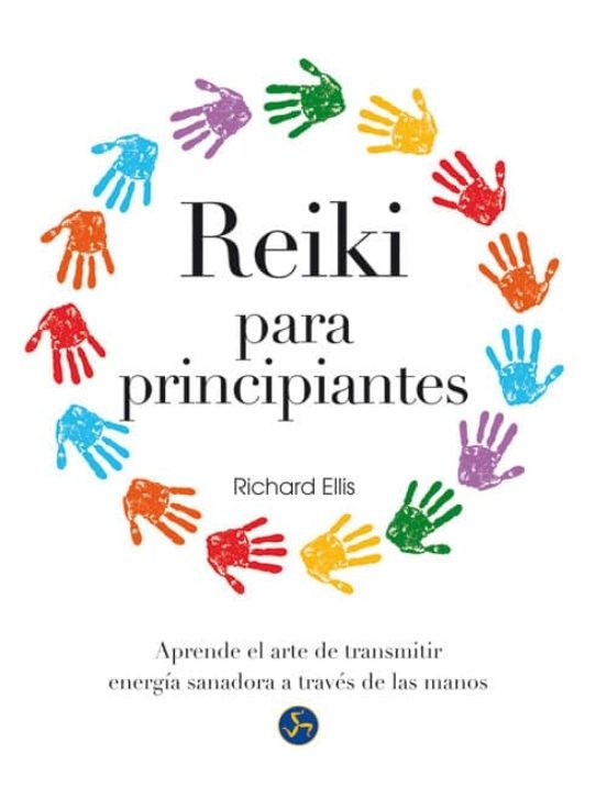 REIKI PARA PRINCIPIANTES: APRENDE EL ARTE DE TRANSMITIR ENERGIA SANADORA