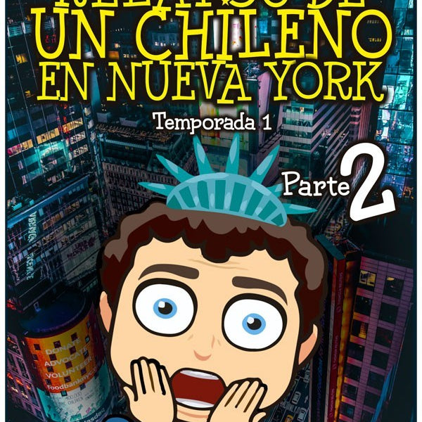 RELATOS DE UN CHILENO EN NUEVA YORK, PARTE 2 - TEMPORADA 1