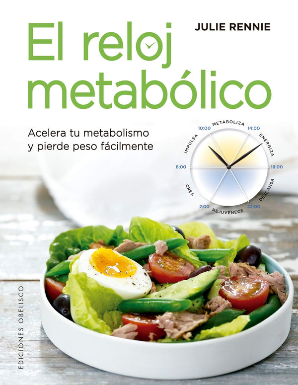 EL RELOJ METABOLICO: ACELERA TU METABOLISMO Y PIERDE PESO FACILMENTE
