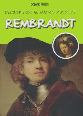 REMBRANDT, DESCUBRIENDO EL MAGICO MUNDO