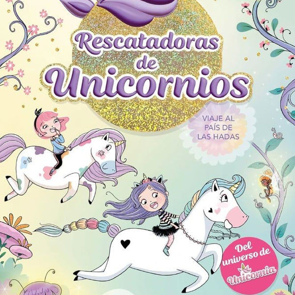 RESCATADORAS DE UNICORNIOS 2 - VIAJE AL PAIS DE LAS HADAS