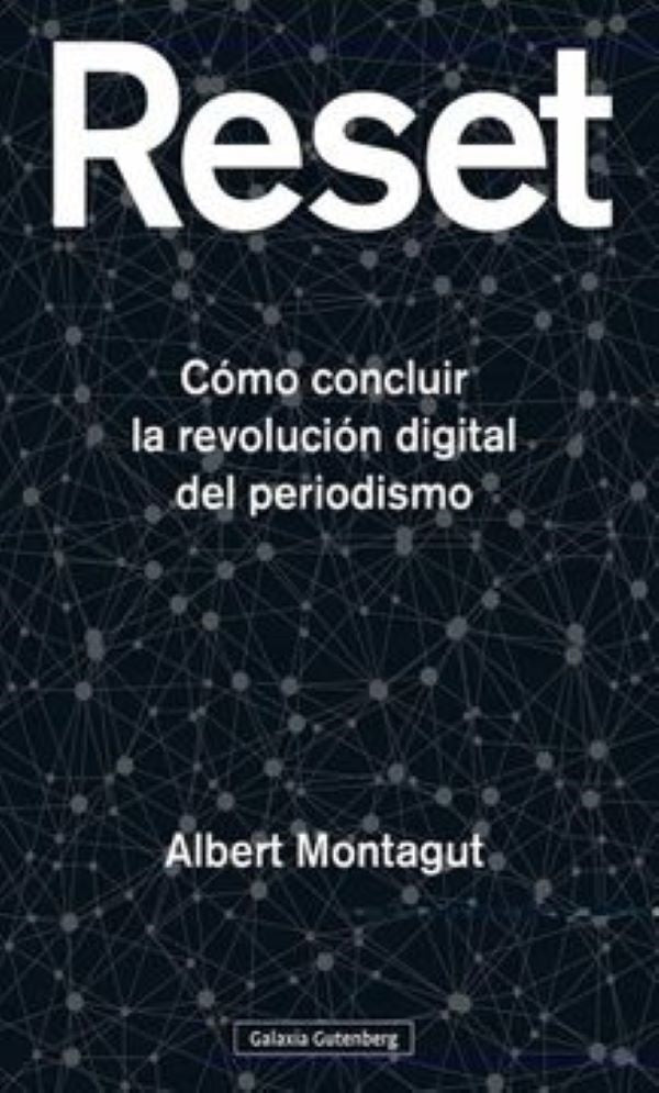 RESET: COMO CONCLUIR LA REVOLUCION DIGITAL DEL PERIODISMO