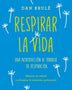 RESPIRAR LA VIDA