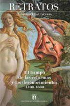 RETRATOS  El Tiempo De Las Reformas Y Los Descubrimientos 1400-1600
