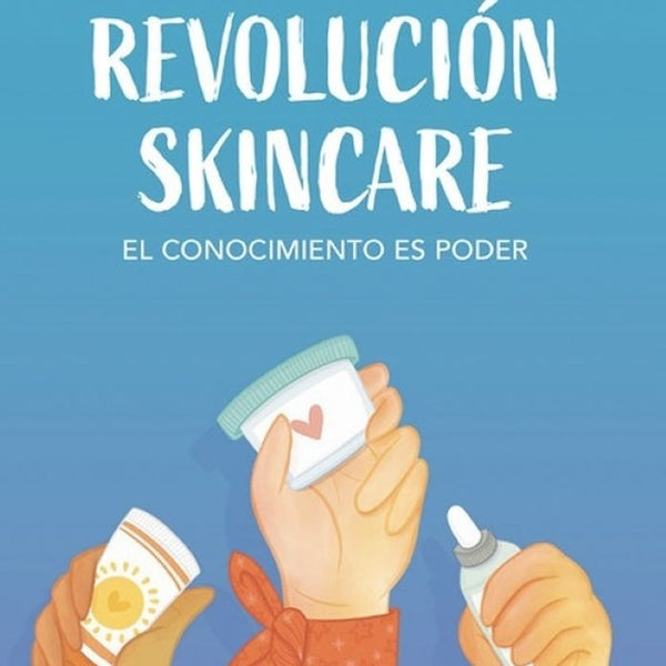 REVOLUCION SKINCARE. EL CONOCIMIENTO ES PODER
