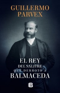 REY DEL SALITRE QUE DERROTO A BALMACEDA