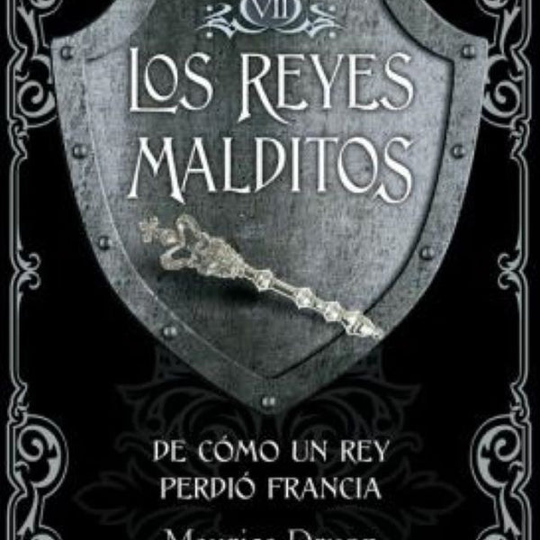 REYES MALDITOS VII. DE COMO UN REY PERDIÓ FRANCIA