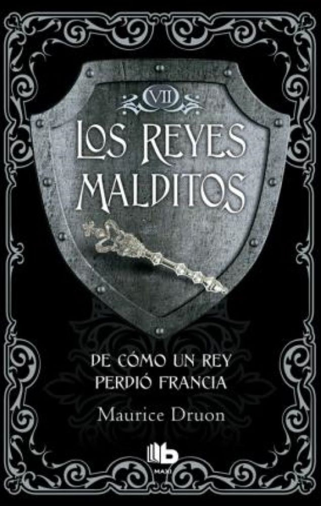 REYES MALDITOS VII. DE COMO UN REY PERDIÓ FRANCIA