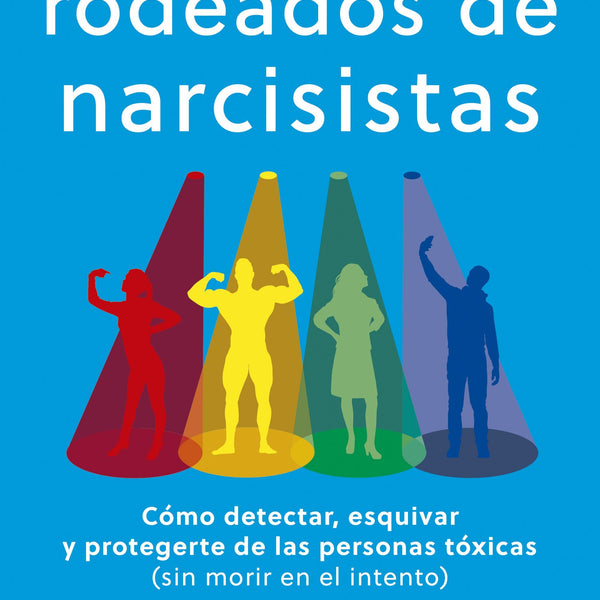 RODEADOS DE NARCISISTAS