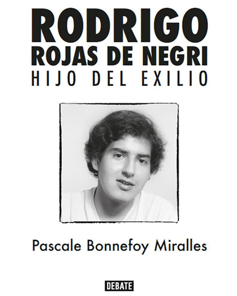RODRIGO ROJAS DE NEGRI. Hijo del exilio