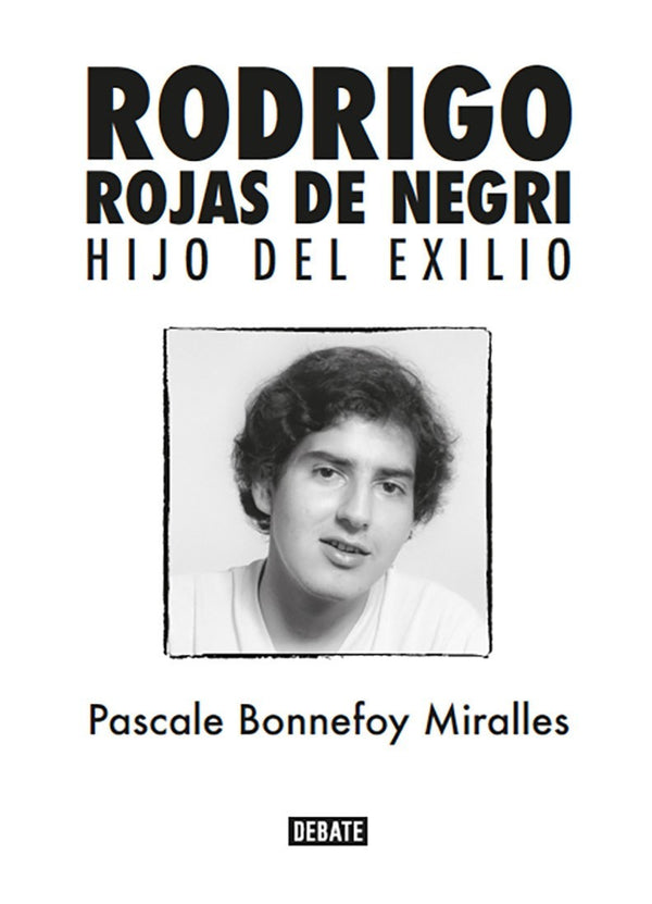 RODRIGO ROJAS DE NEGRI. Hijo del exilio