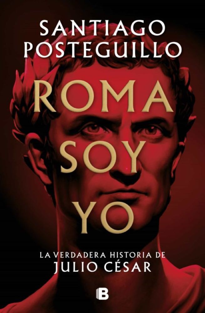 ROMA SOY YO, UNA VERDADERA HISTORIA DE JULIO CESAR